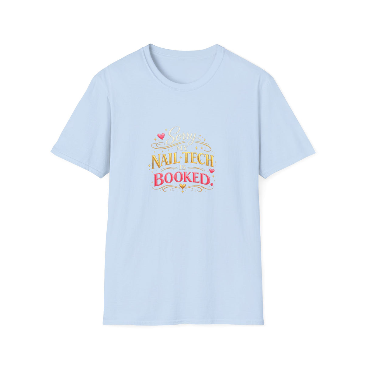 Sorry My Nail Tech Is Booked Tee