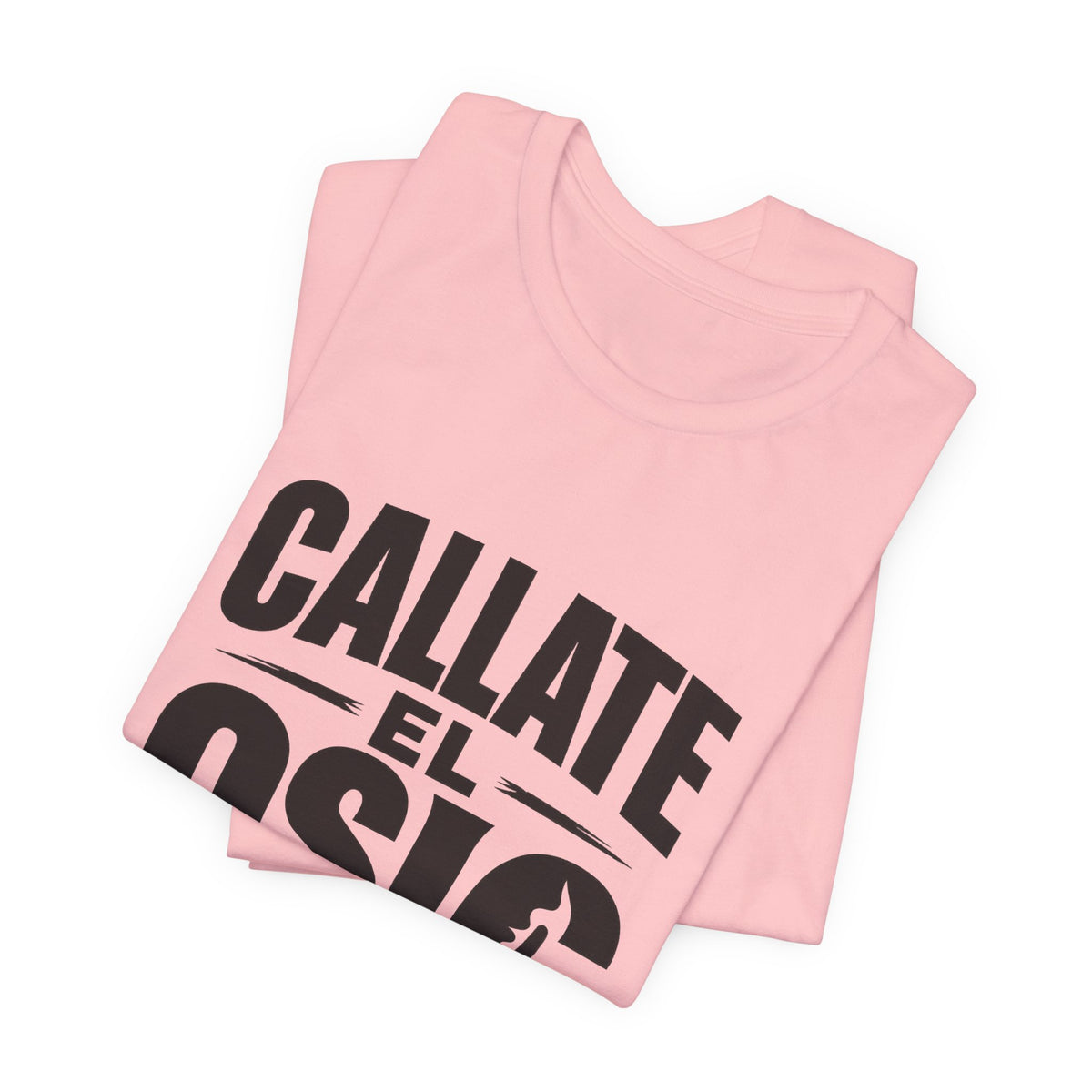 Callate El Osic T-Shirt — Spanish Graphic Tee