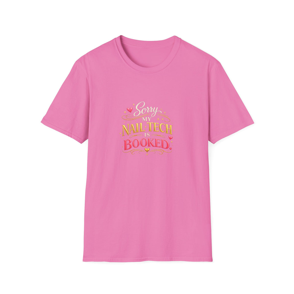 Sorry My Nail Tech Is Booked Tee