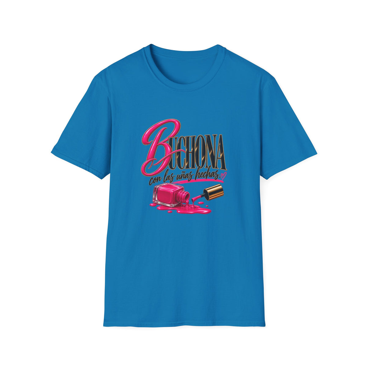 Buchona con las uñas hechas  Tee