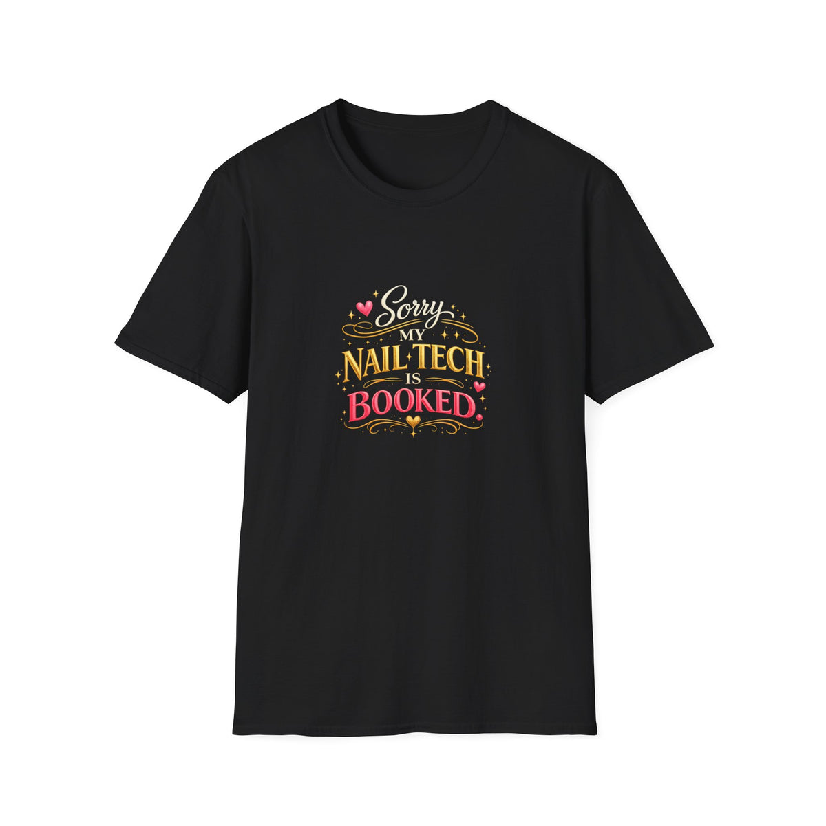 Sorry My Nail Tech Is Booked Tee