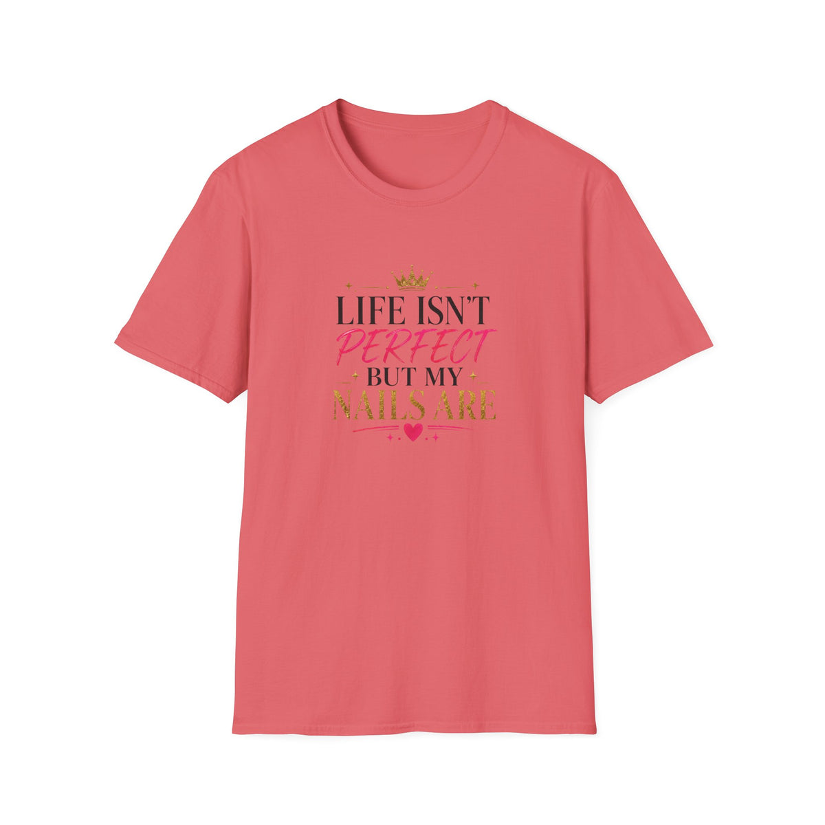 "Life Isn't Perfect But My Nails Are" Tee