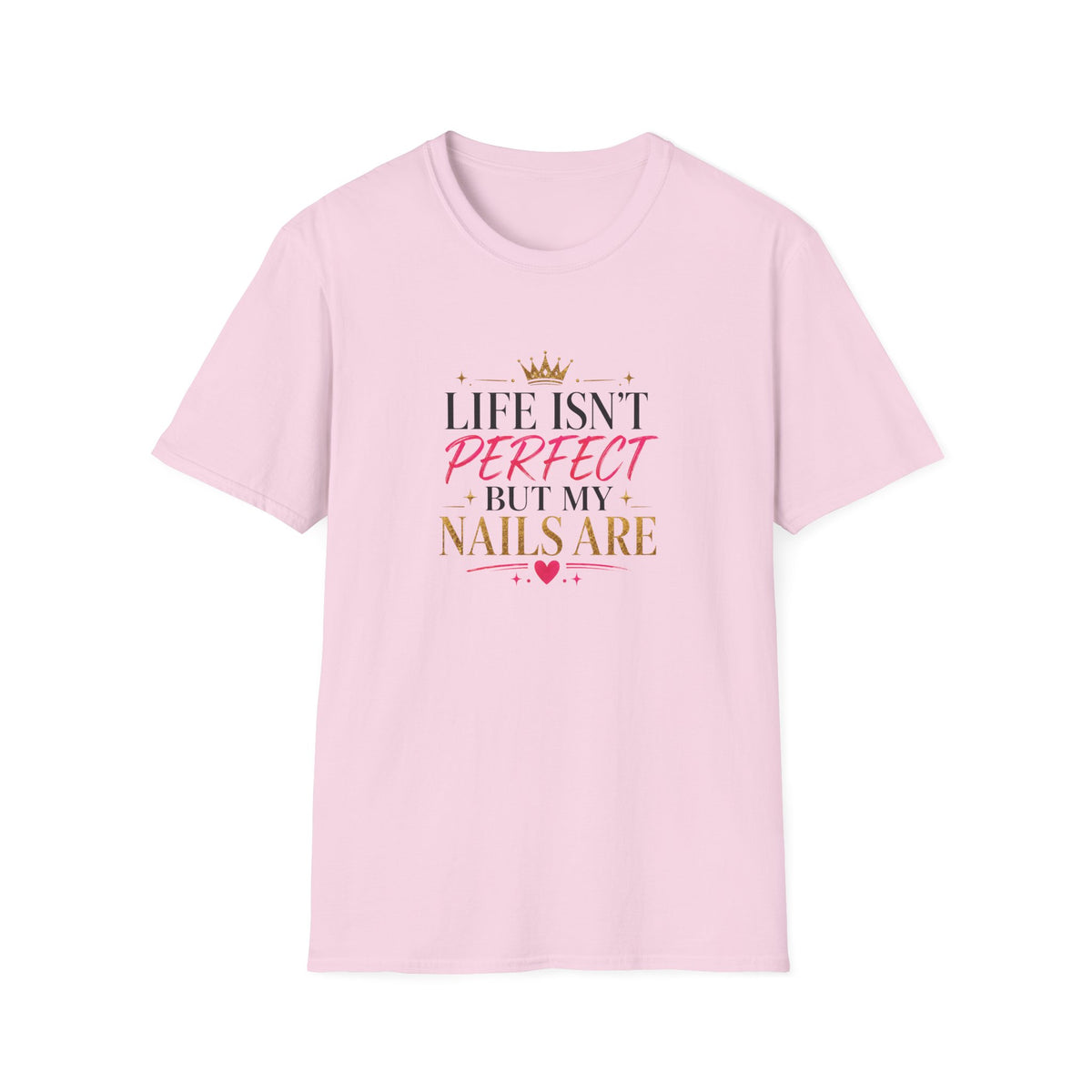 "Life Isn't Perfect But My Nails Are" Tee