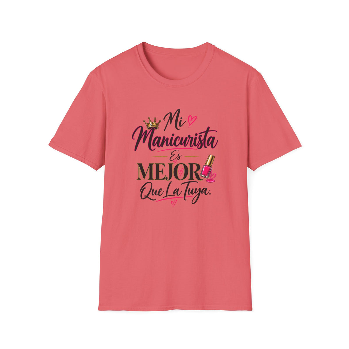 "Mi Manicurista Es Mejor Que La Tuya"Tee