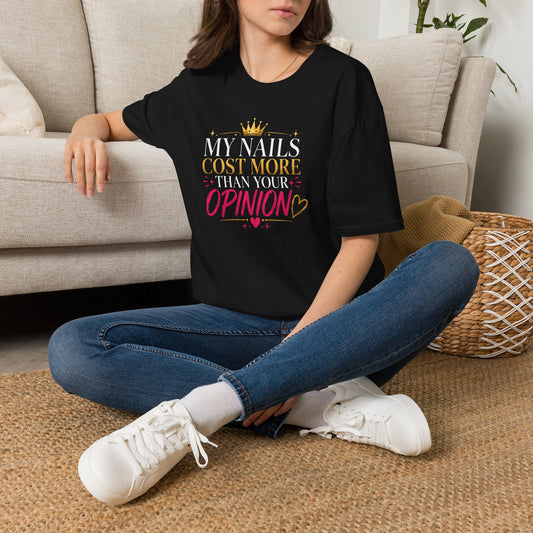 My Nails Cost More Than Your Opinion Tee