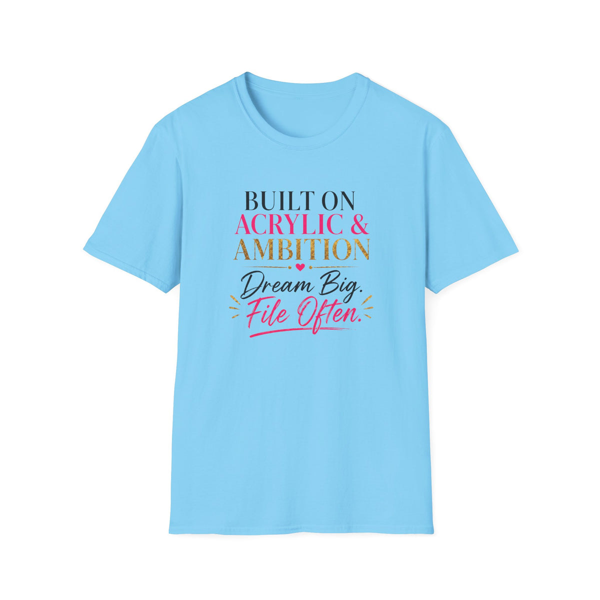 Built on Acrylic & Ambition Tee