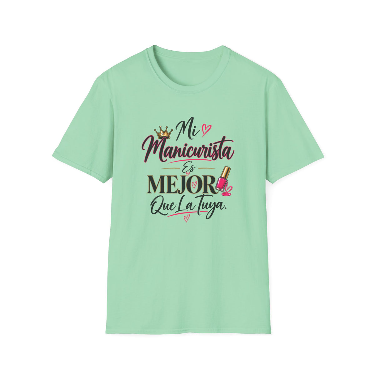 "Mi Manicurista Es Mejor Que La Tuya"Tee