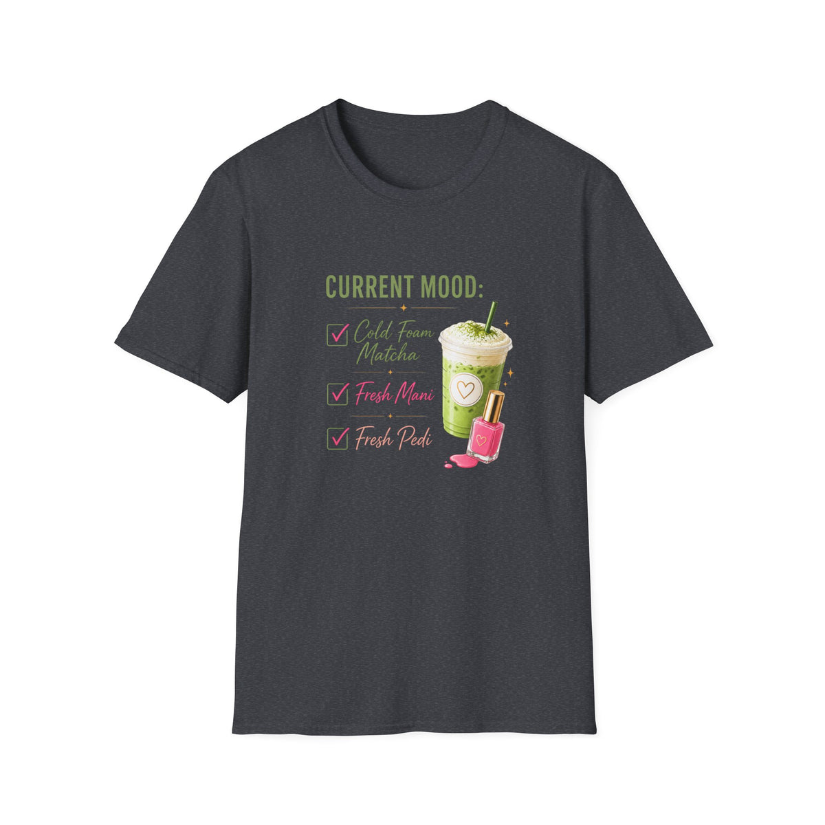 "Current Mood: Cold Foam Matcha + Fresh Mani" 2 Tee