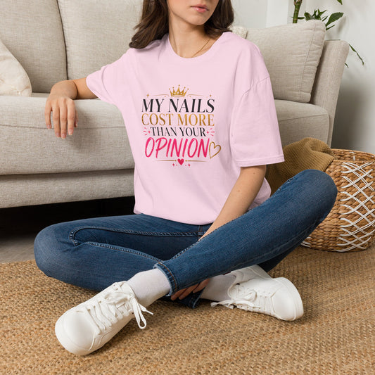 My Nails Cost More Than Your Opinion Tee