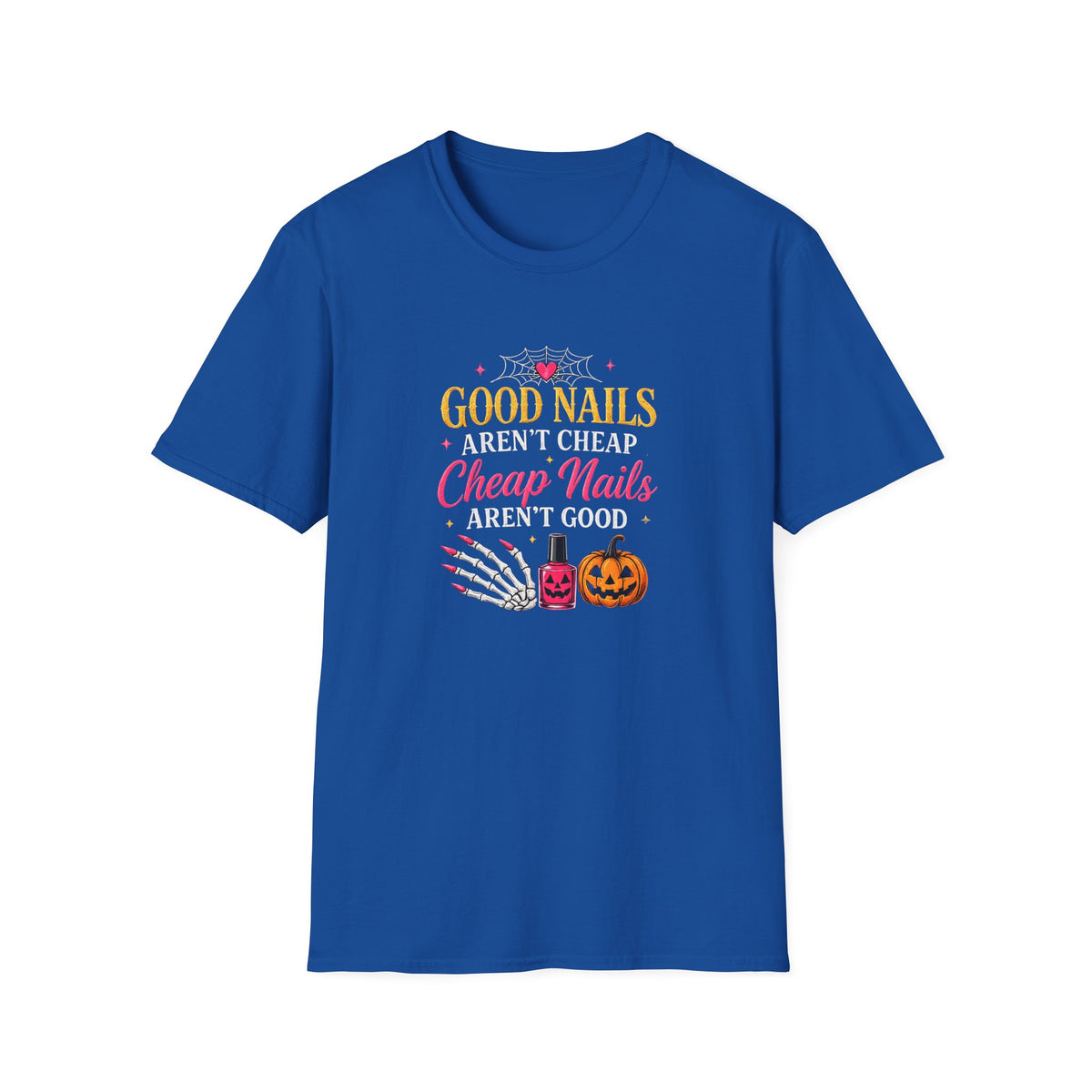 "Good Nails Aren't Cheap, Cheap Nails Aren't Good" Tee