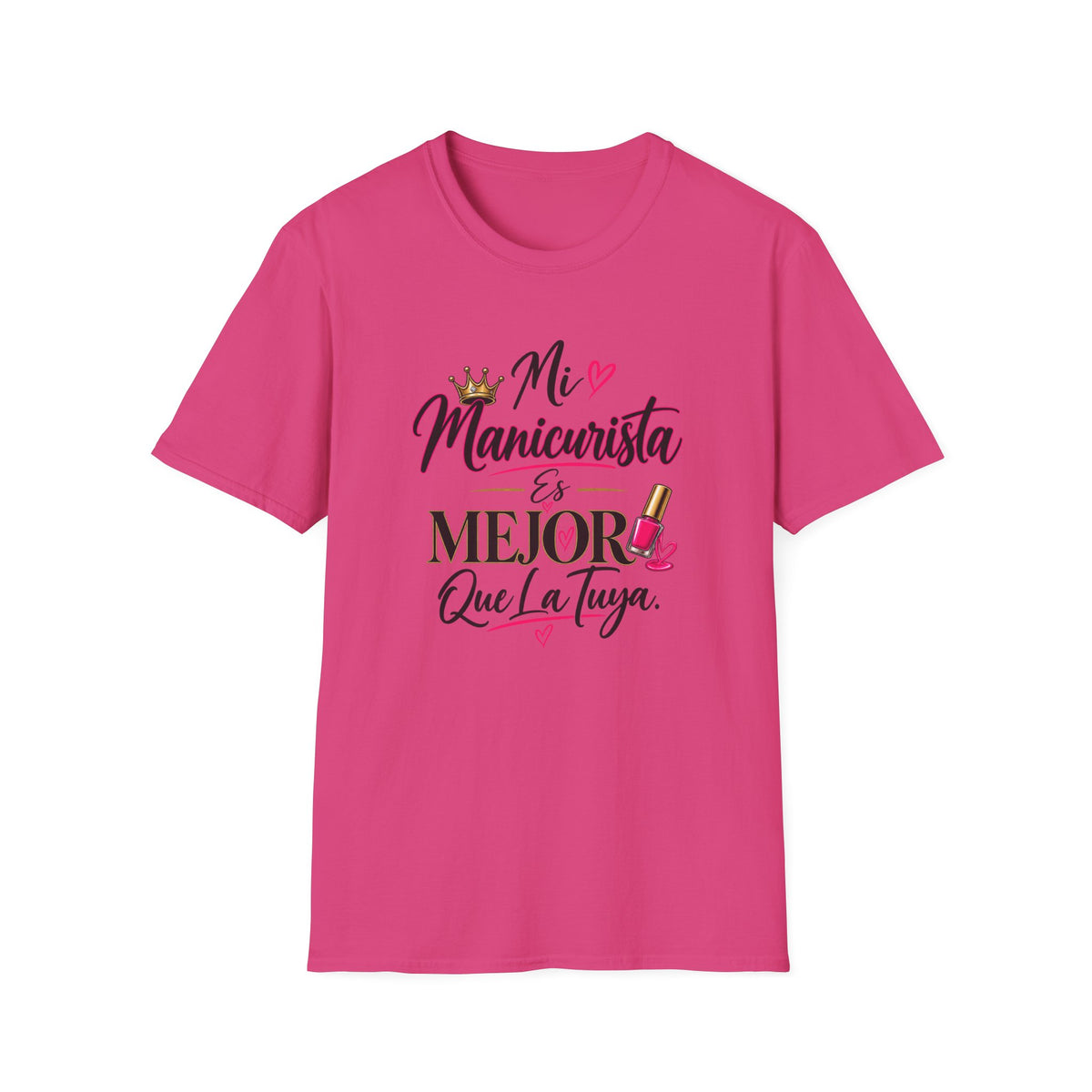 "Mi Manicurista Es Mejor Que La Tuya"Tee