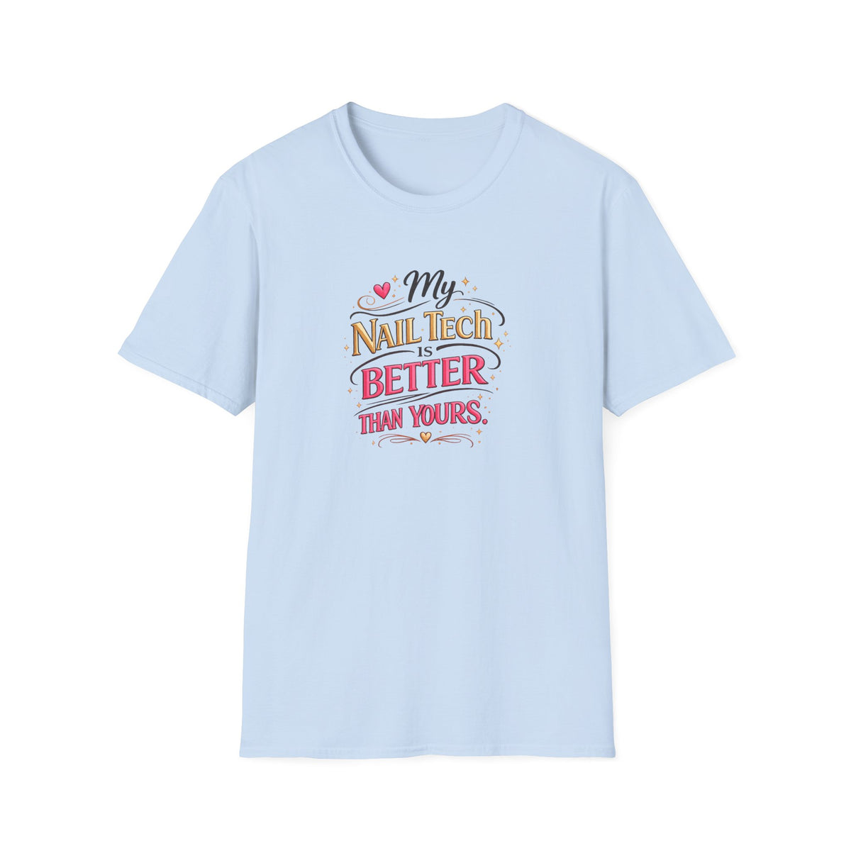 "My Nail Tech Is Better (Than Yours)" Tee