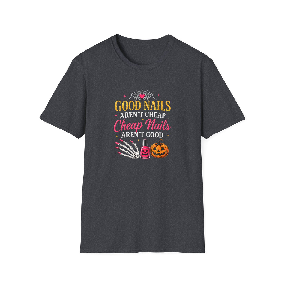 "Good Nails Aren't Cheap, Cheap Nails Aren't Good" Tee