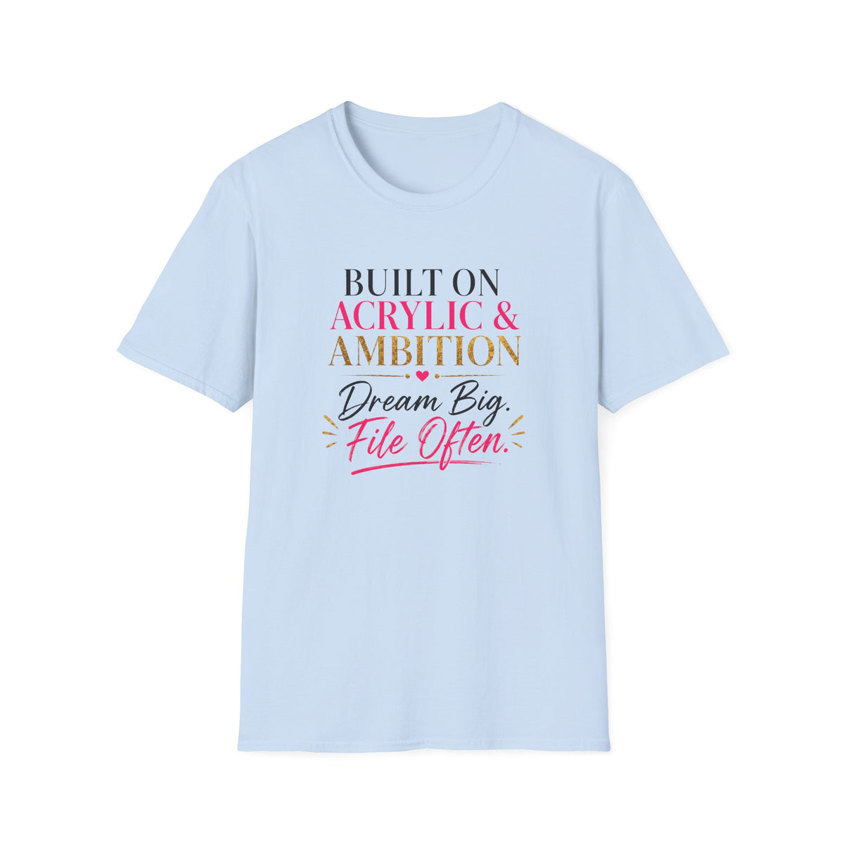 Built on Acrylic & Ambition Tee