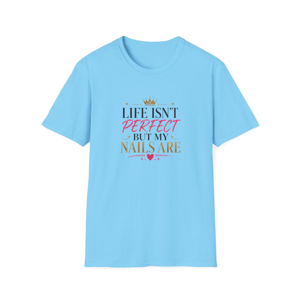 "Life Isn't Perfect But My Nails Are" Tee