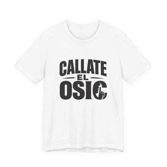 Callate El Osic T-Shirt — Spanish Graphic Tee