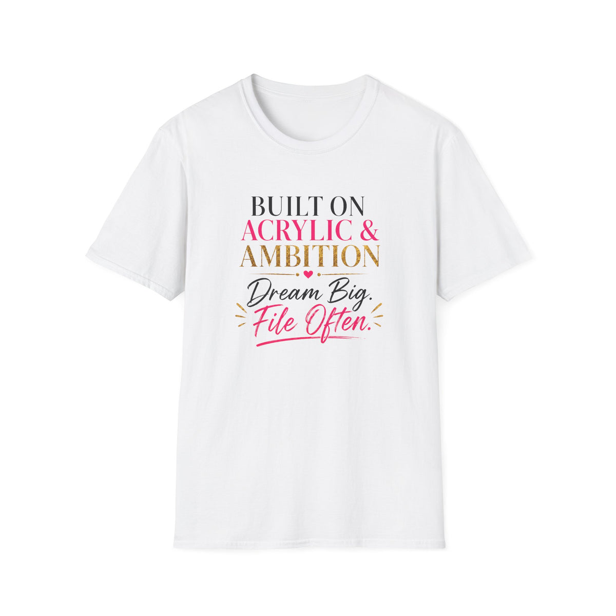 Built on Acrylic & Ambition Tee