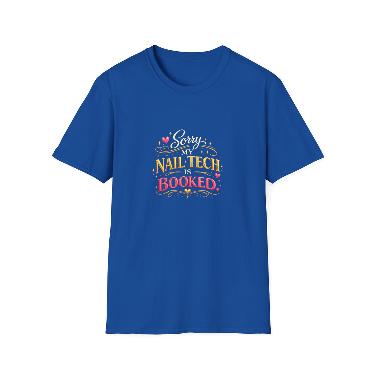 Sorry My Nail Tech Is Booked Tee