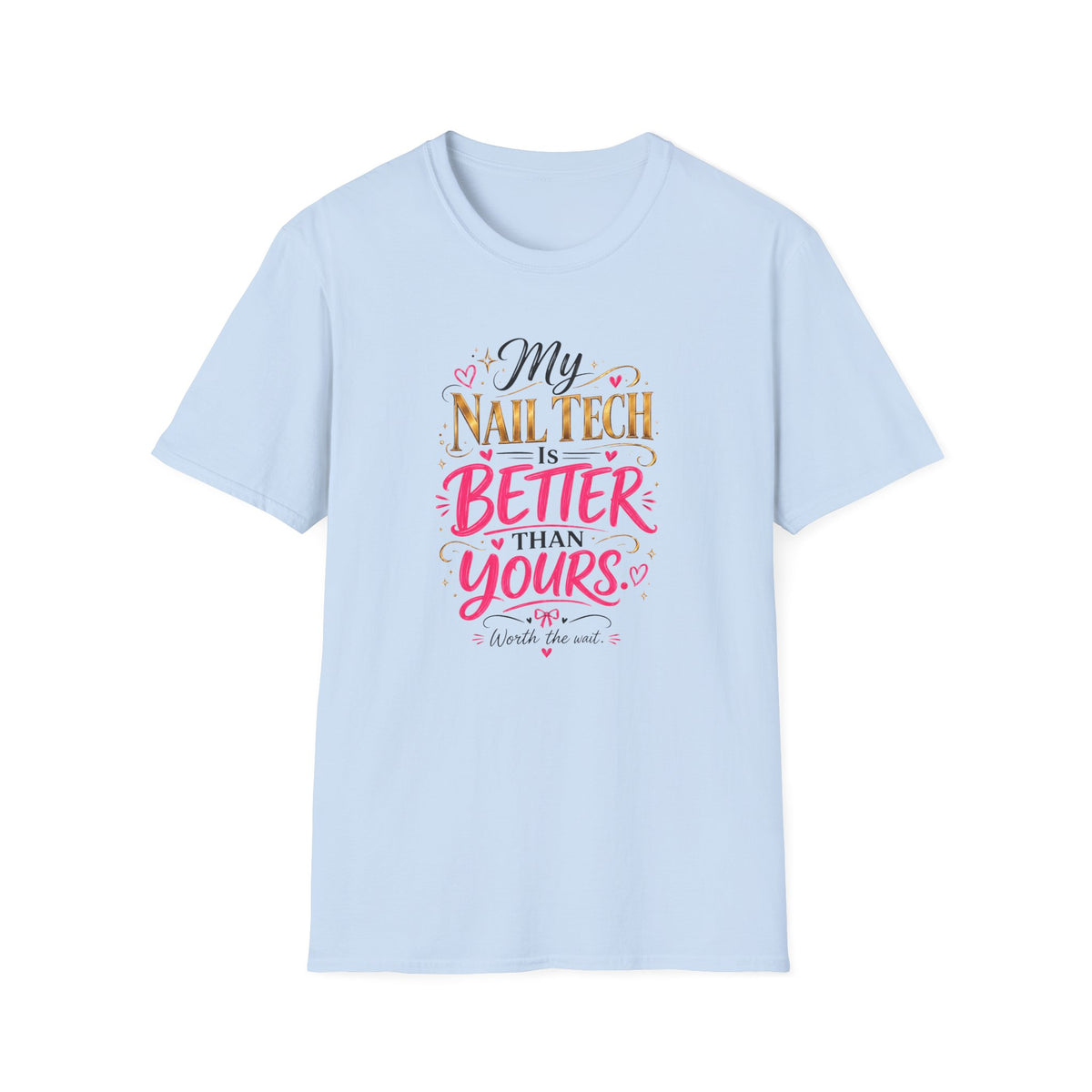 “My Nail Tech Is Better Tee