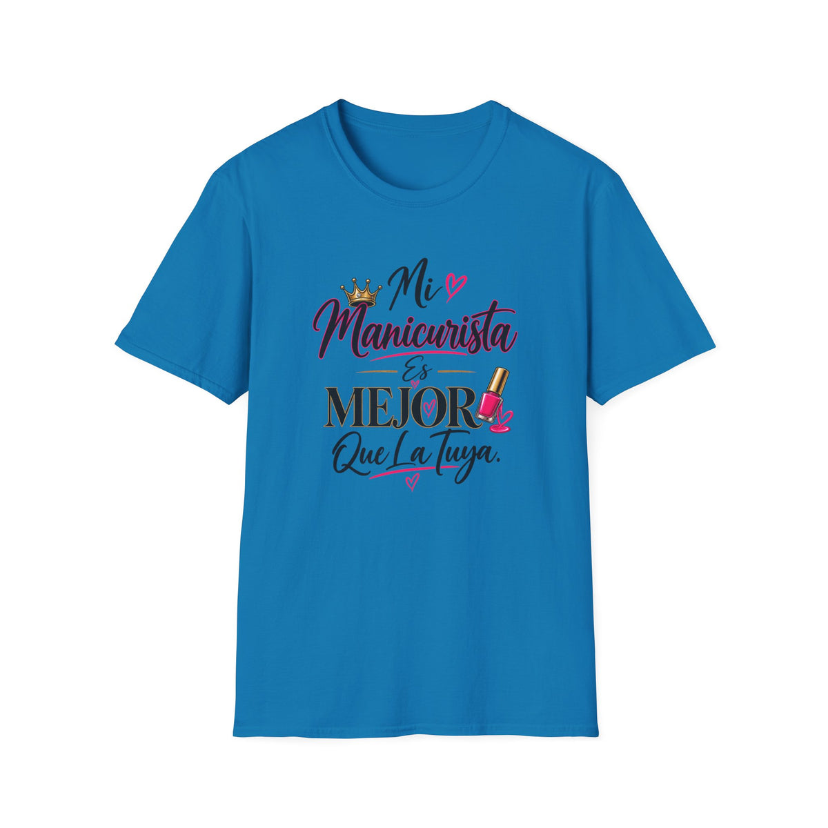 "Mi Manicurista Es Mejor Que La Tuya"Tee