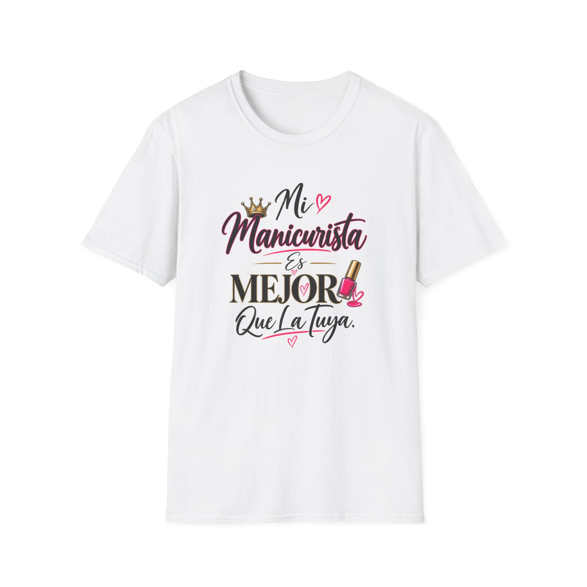 "Mi Manicurista Es Mejor Que La Tuya"Tee