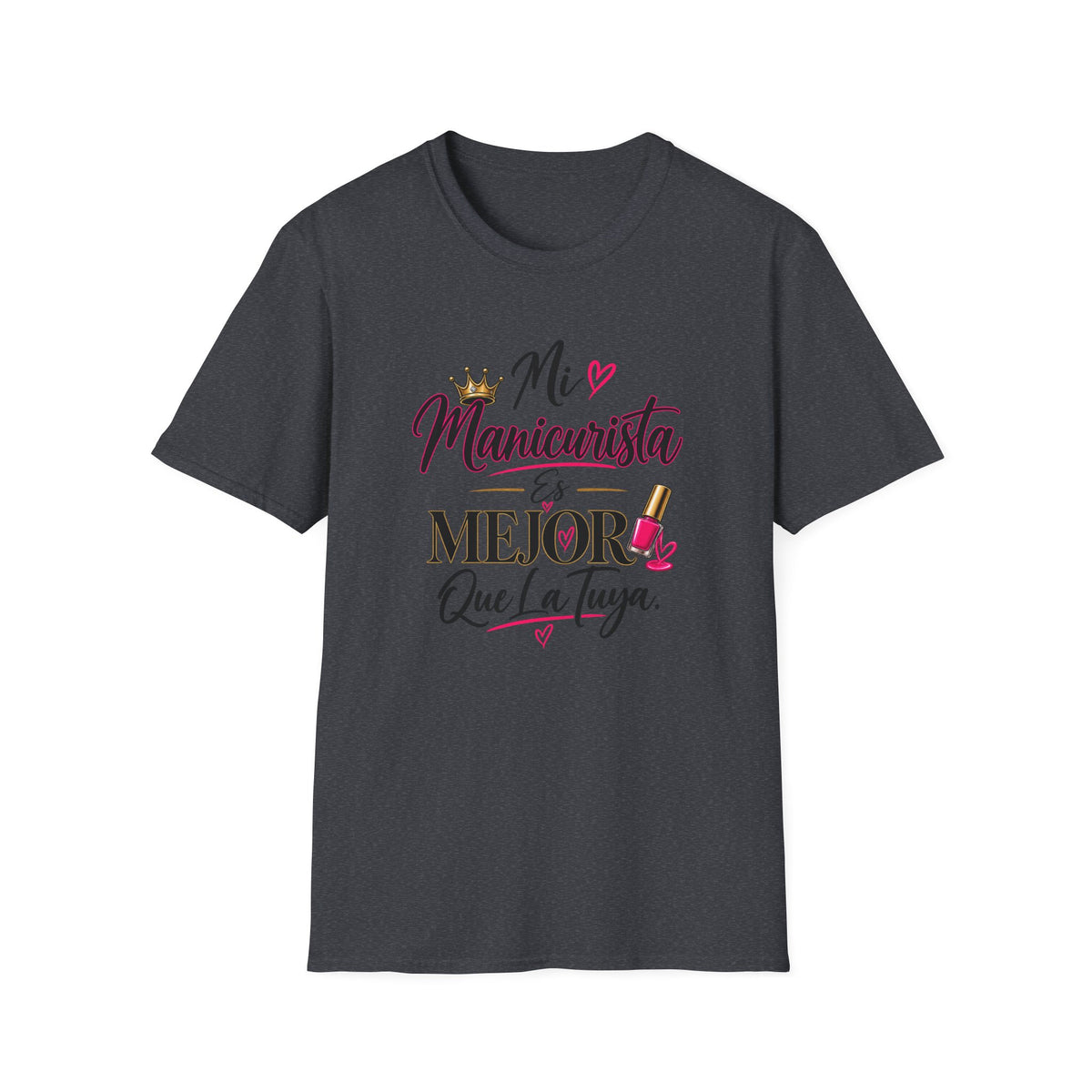 "Mi Manicurista Es Mejor Que La Tuya"Tee