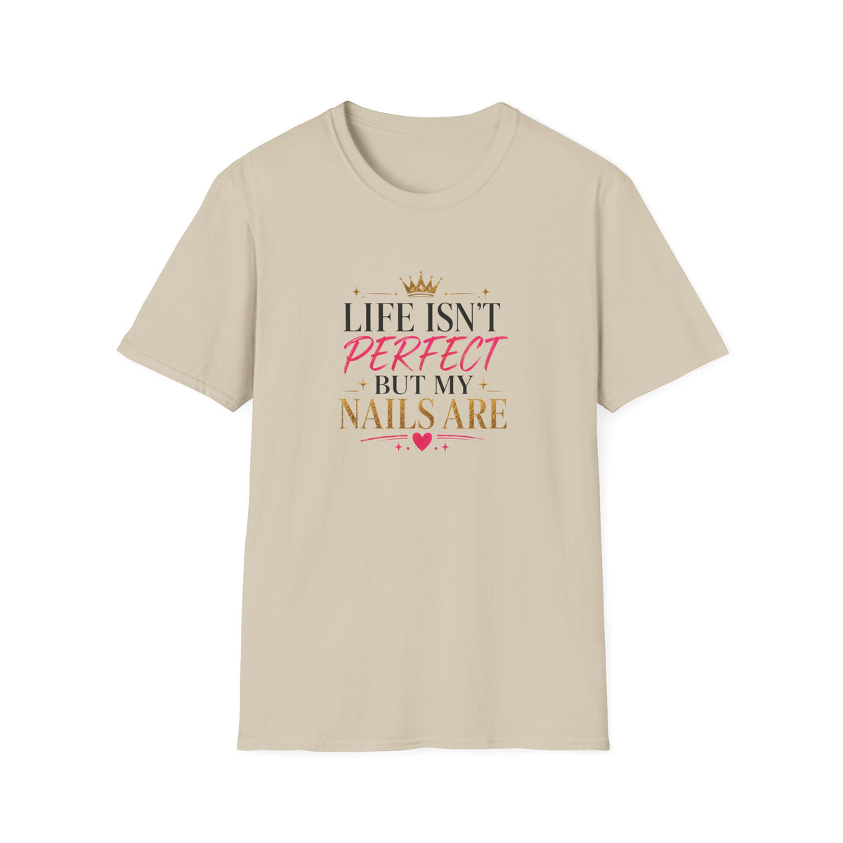"Life Isn't Perfect But My Nails Are" Tee