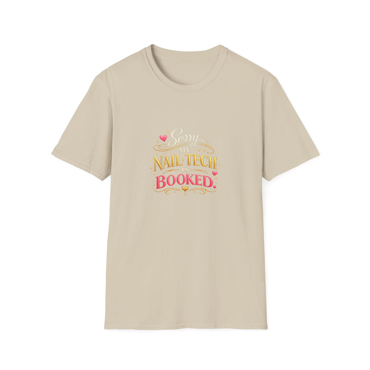 Sorry My Nail Tech Is Booked Tee