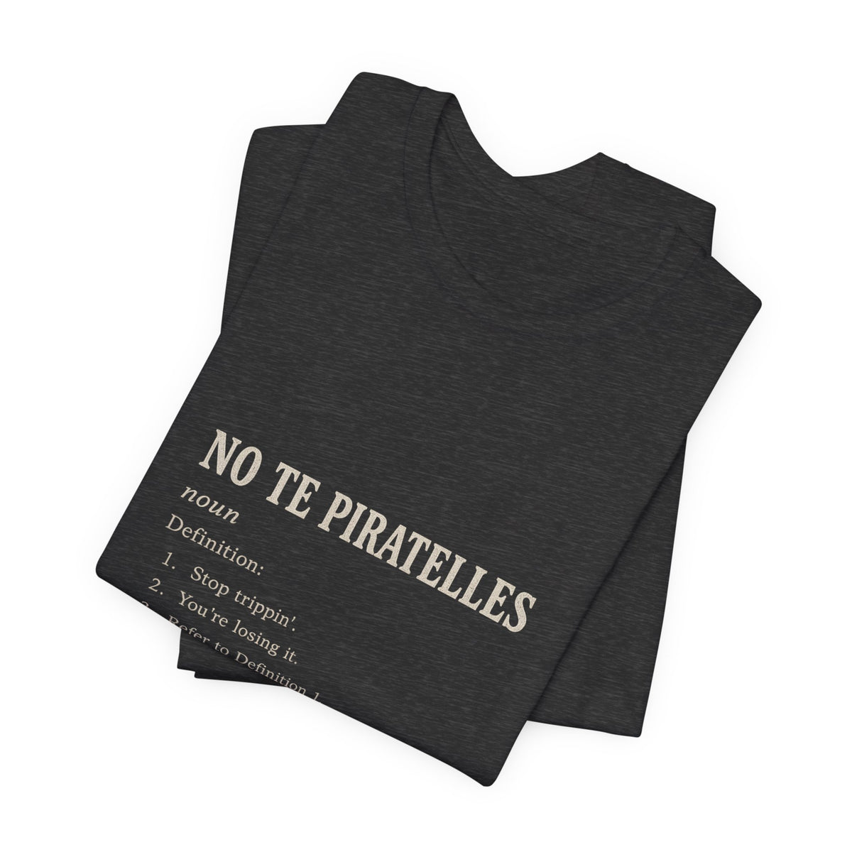 No Te Piratelles Definition Tee — Spanish Funny Definition T-Shirt