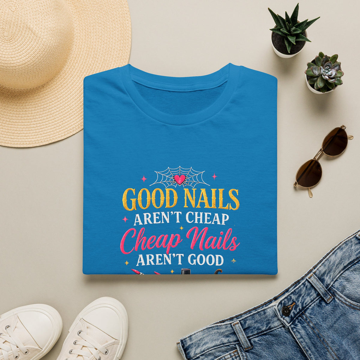 "Good Nails Aren't Cheap, Cheap Nails Aren't Good" Tee