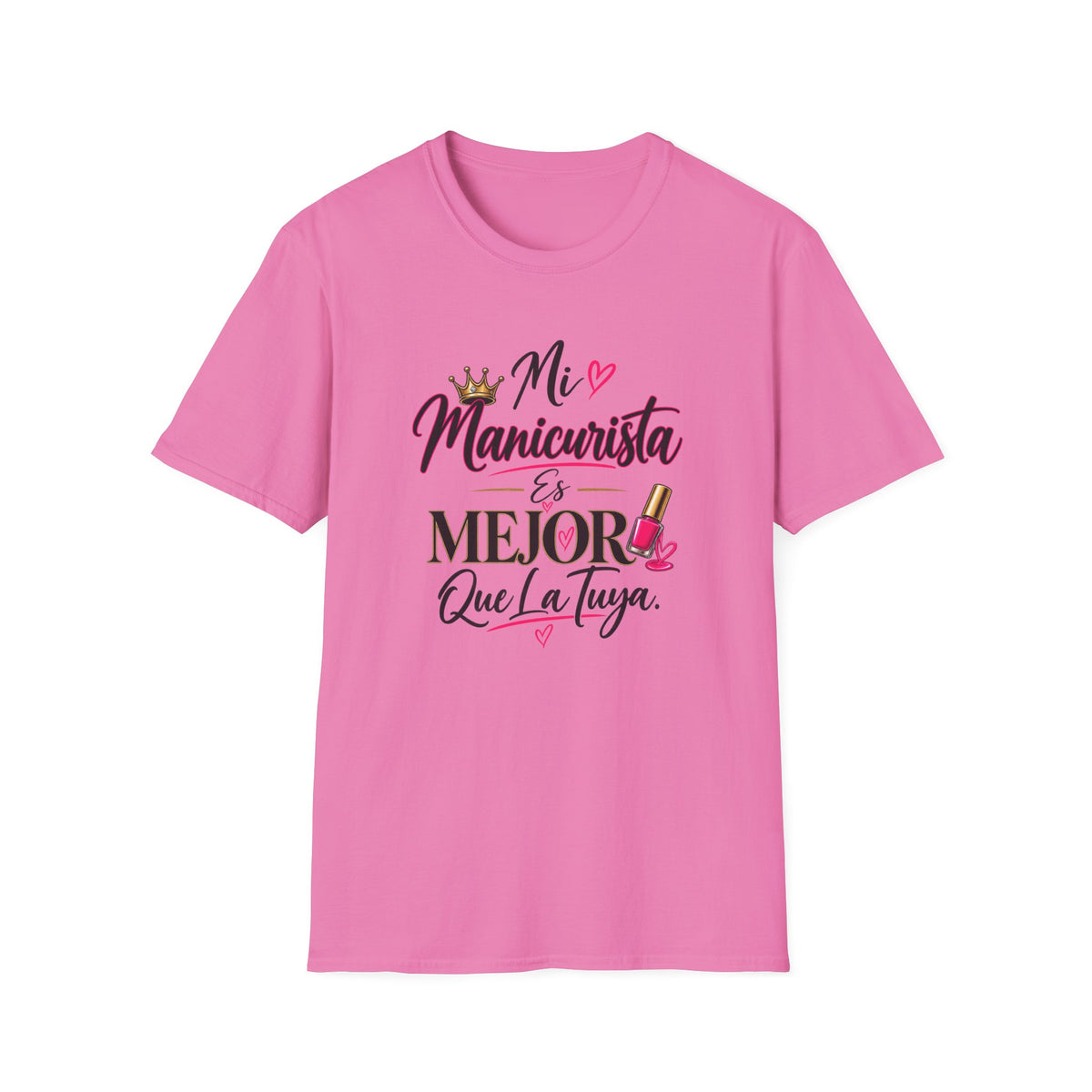 "Mi Manicurista Es Mejor Que La Tuya"Tee
