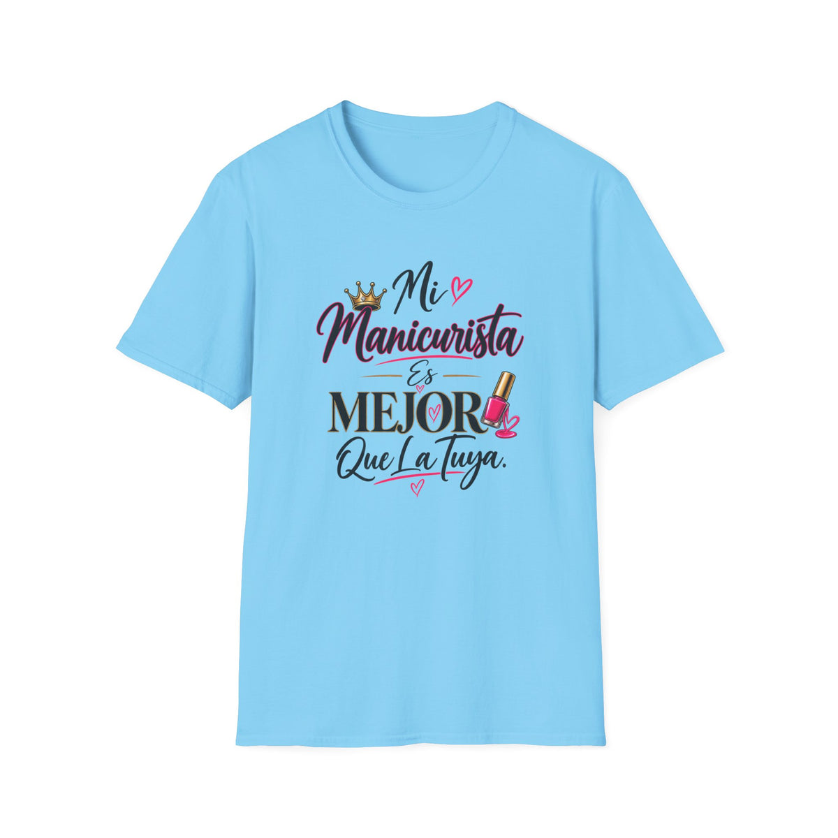 "Mi Manicurista Es Mejor Que La Tuya"Tee