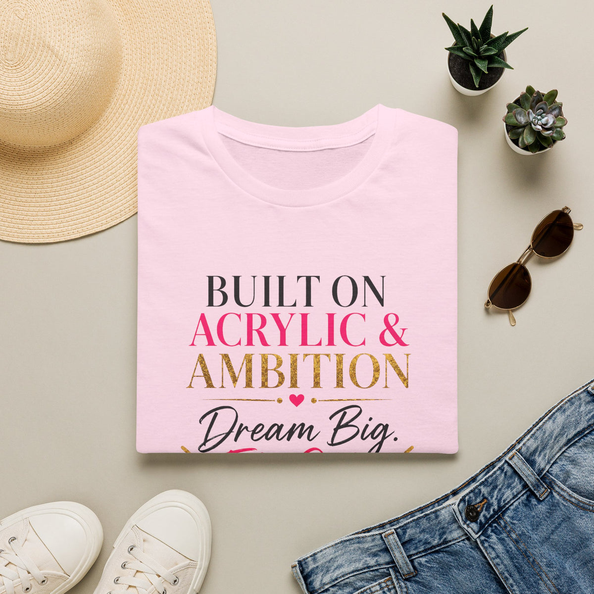 Built on Acrylic & Ambition Tee