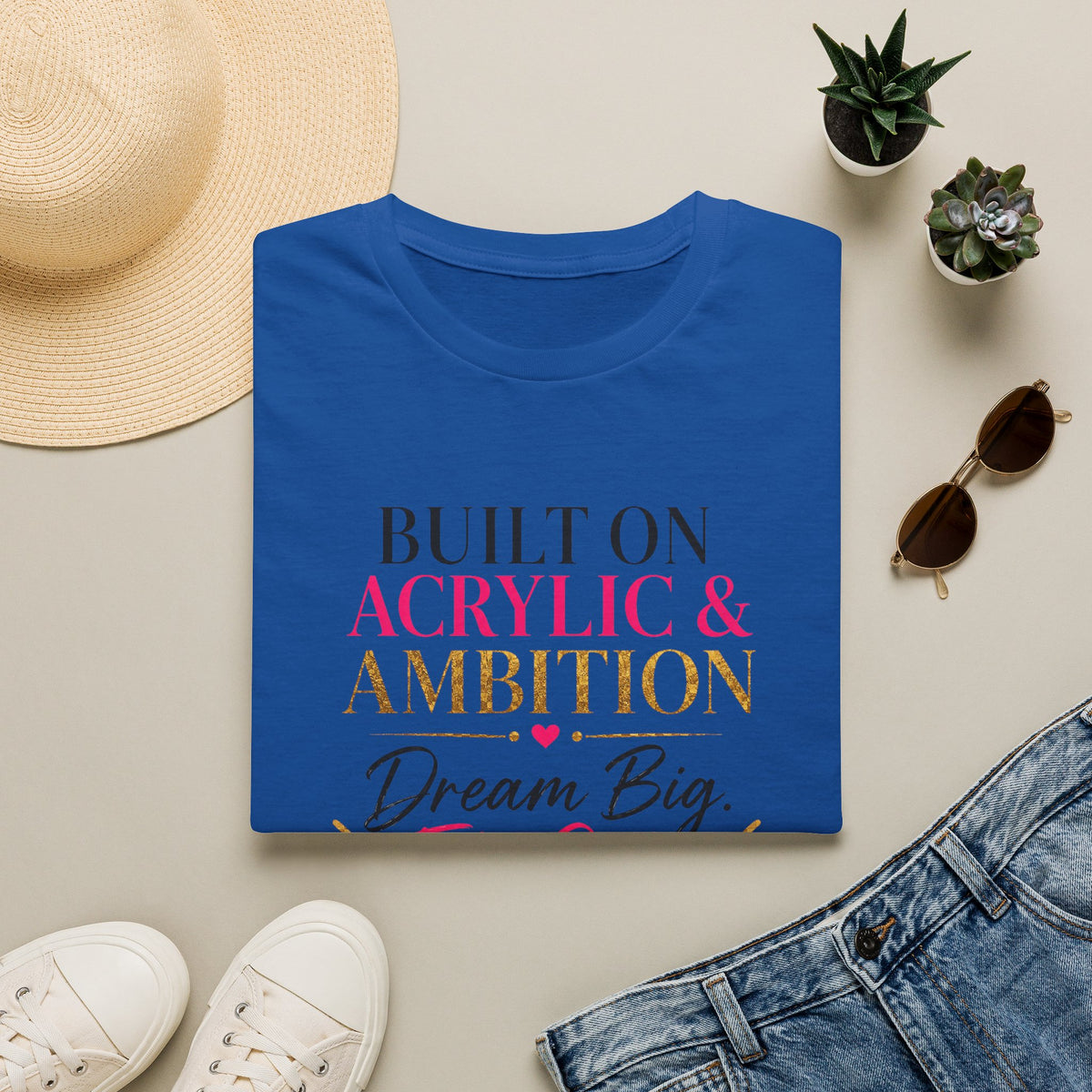Built on Acrylic & Ambition Tee
