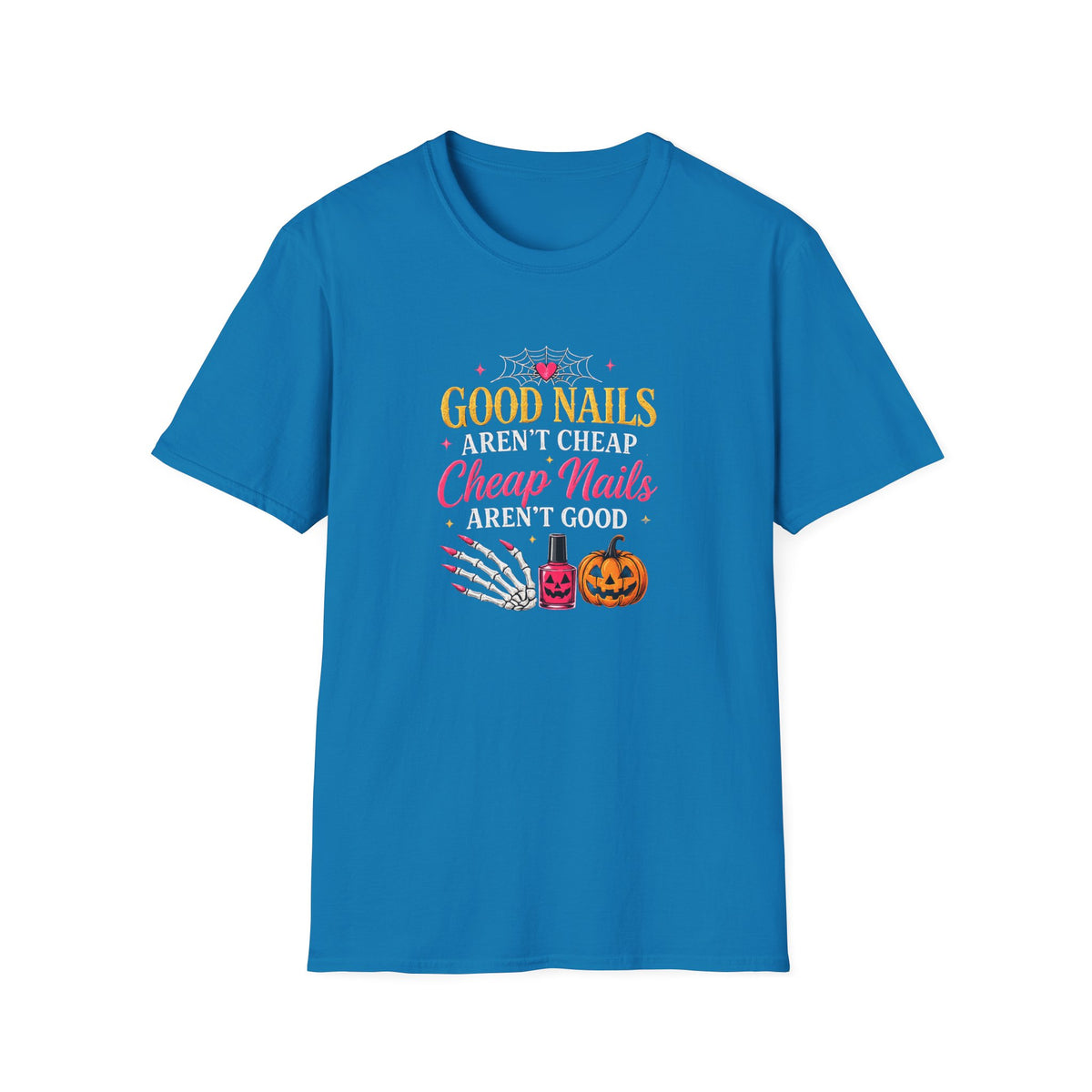 "Good Nails Aren't Cheap, Cheap Nails Aren't Good" Tee