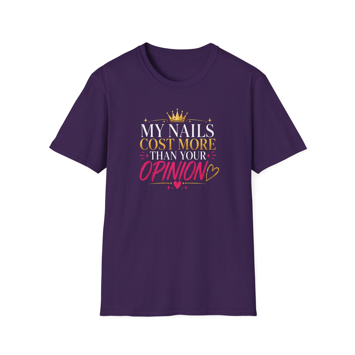My Nails Cost More Than Your Opinion Tee