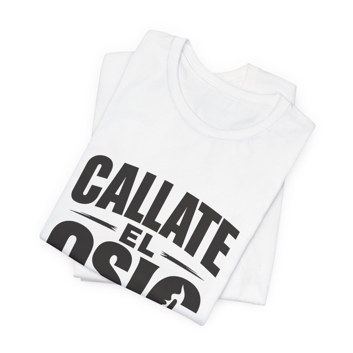 Callate El Osic T-Shirt — Spanish Graphic Tee