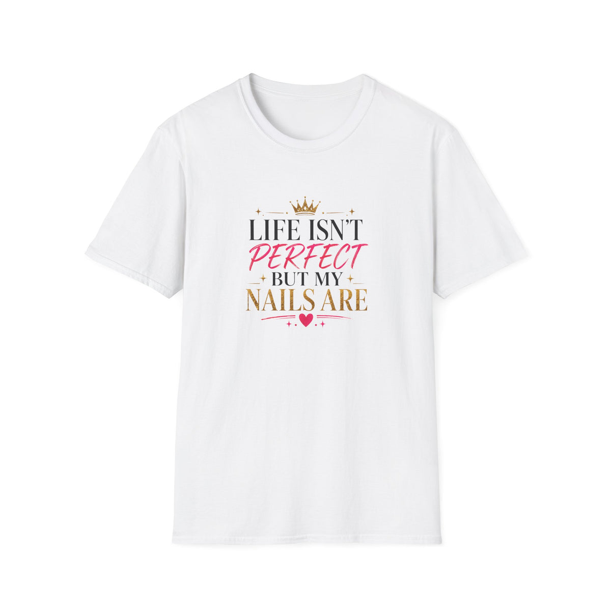"Life Isn't Perfect But My Nails Are" Tee