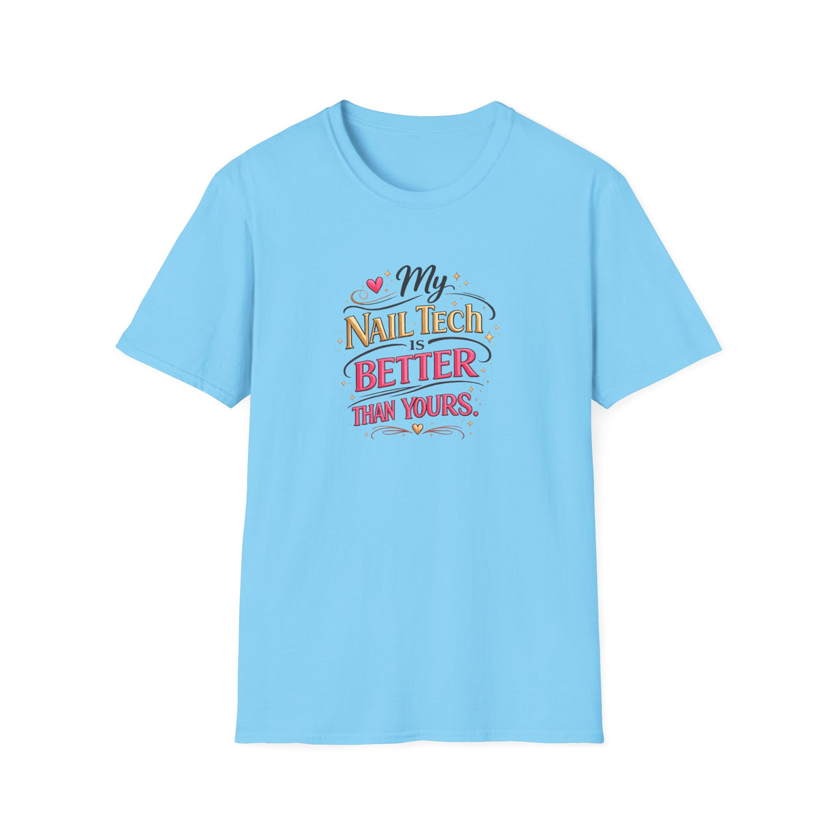 "My Nail Tech Is Better (Than Yours)" Tee