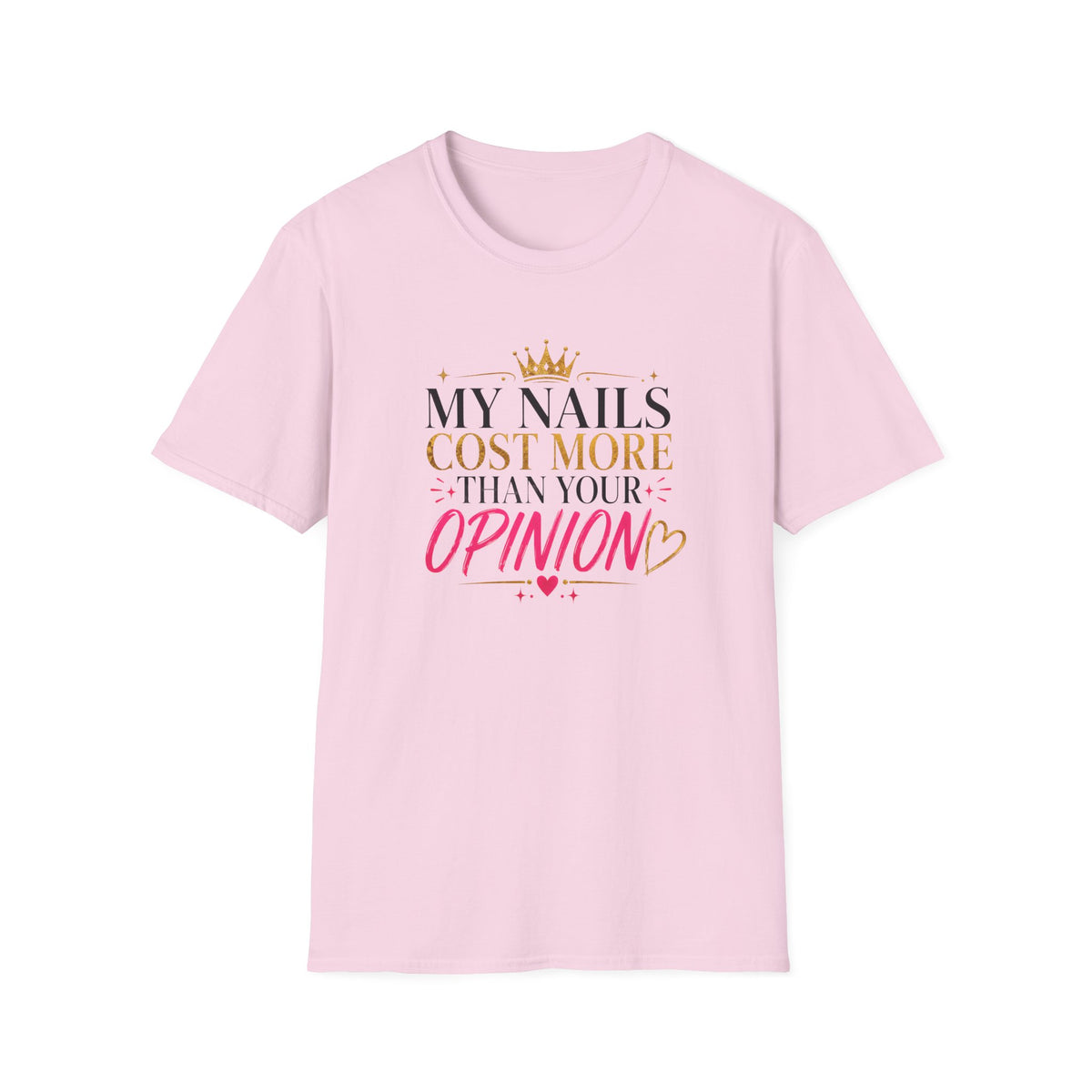 My Nails Cost More Than Your Opinion Tee