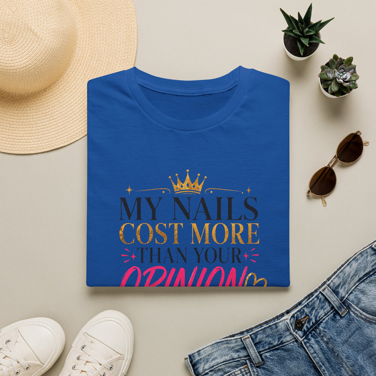 My Nails Cost More Than Your Opinion Tee