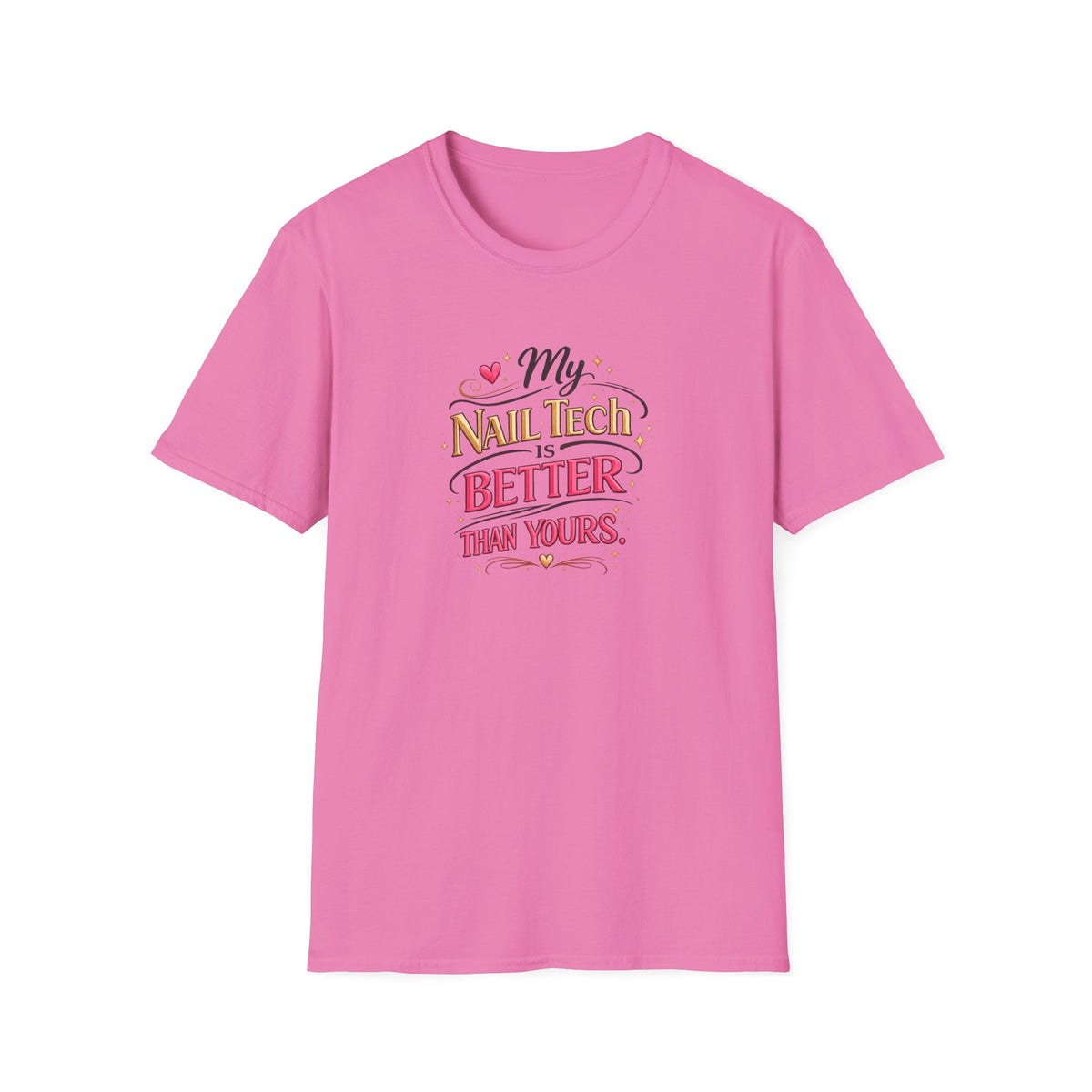 "My Nail Tech Is Better (Than Yours)" Tee