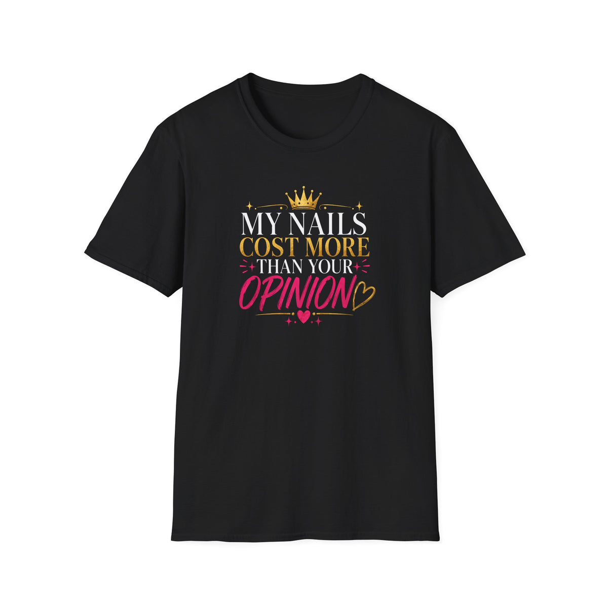 My Nails Cost More Than Your Opinion Tee