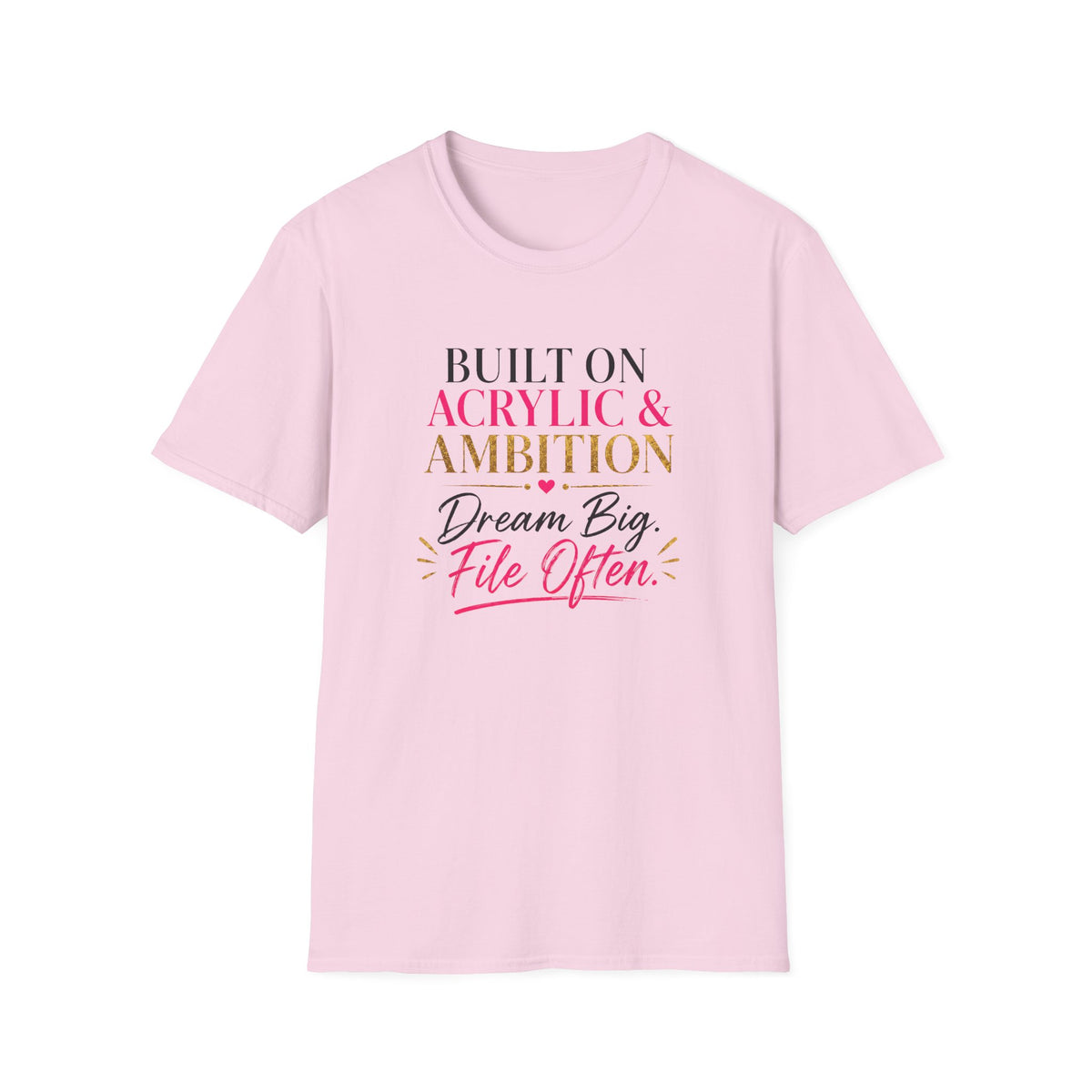 Built on Acrylic & Ambition Tee