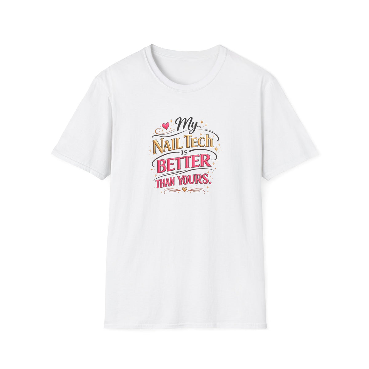 "My Nail Tech Is Better (Than Yours)" Tee