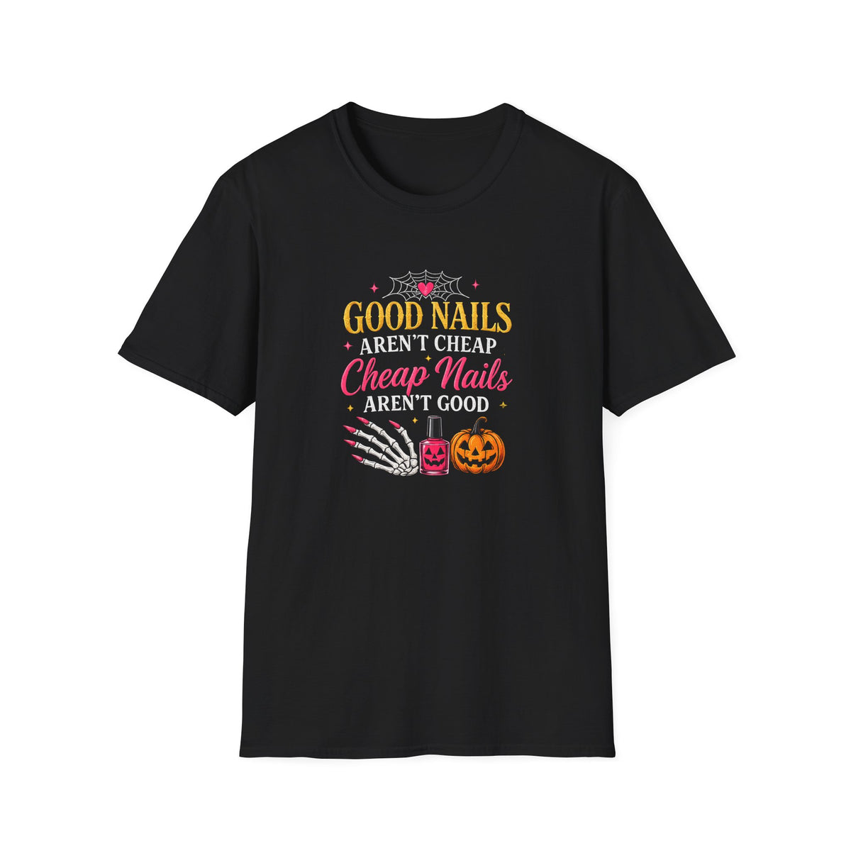 "Good Nails Aren't Cheap, Cheap Nails Aren't Good" Tee