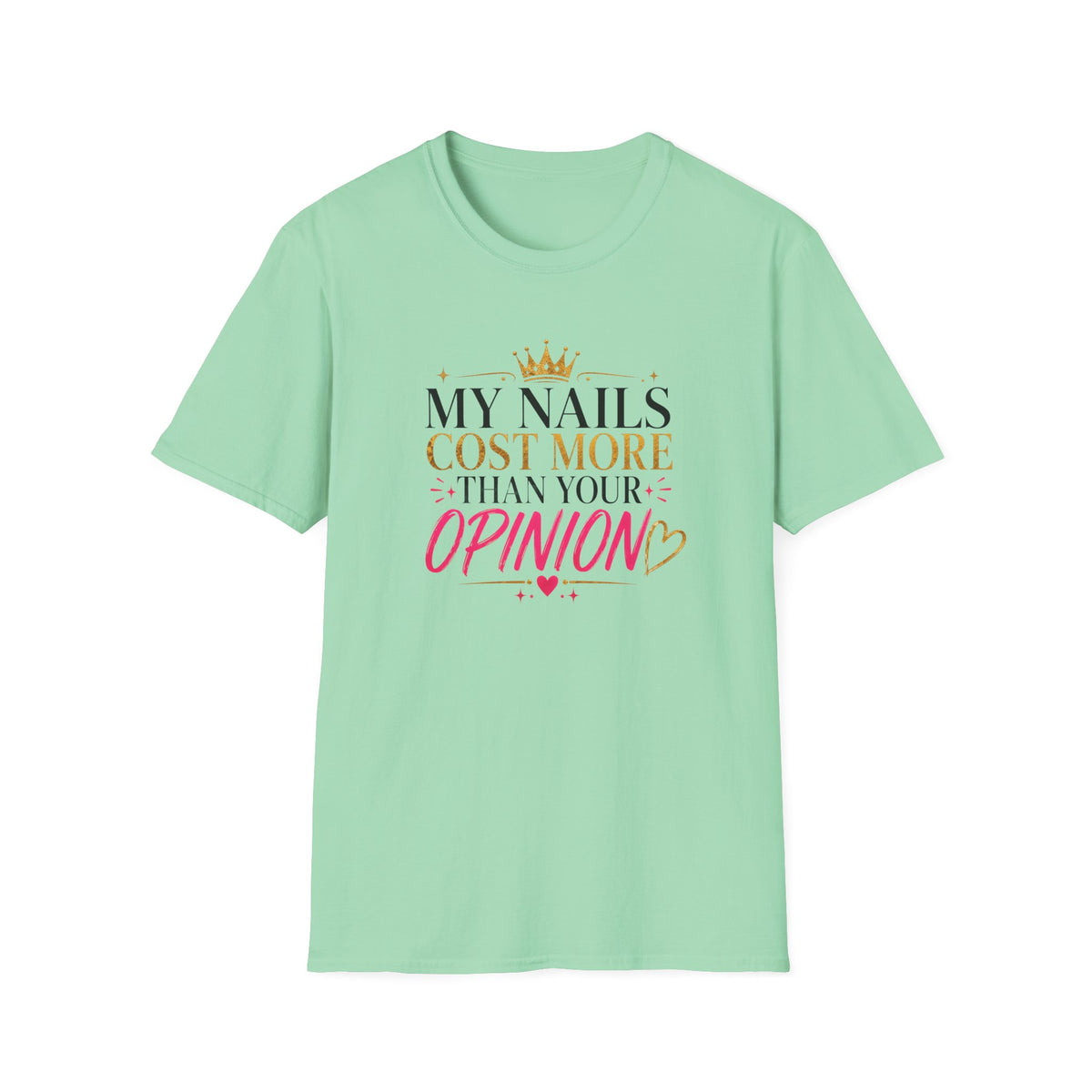 My Nails Cost More Than Your Opinion Tee