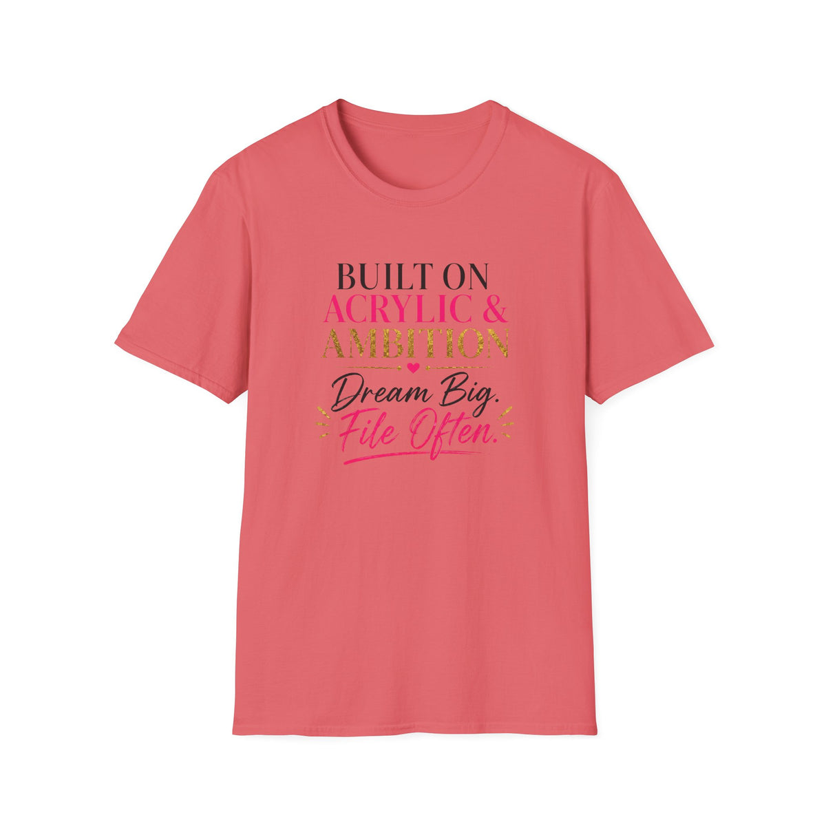 Built on Acrylic & Ambition Tee