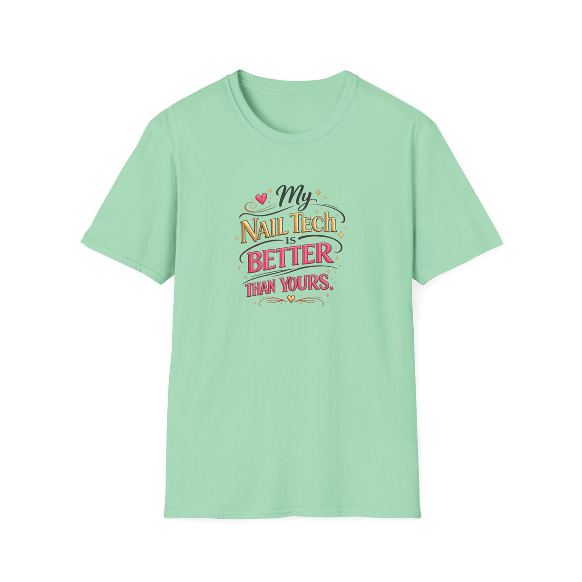 "My Nail Tech Is Better (Than Yours)" Tee