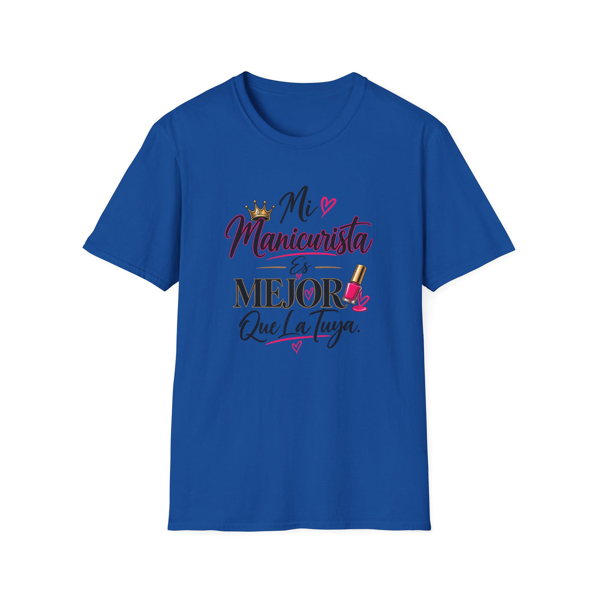 "Mi Manicurista Es Mejor Que La Tuya"Tee